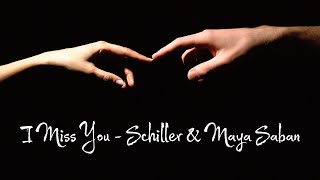 I Miss You - Schiller &amp; Maya Saban🎶🎧😍