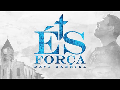 Davi Gabriel | ÉS FORÇA (Clipe Oficial)