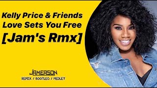 Kelly Price &amp; Friends - Love Sets You Free [Jam&#39;s Rmx]