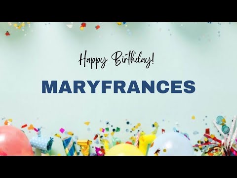 MARYFRANCES Happy Birthday Song | Happy Birthday MARYFRANCES