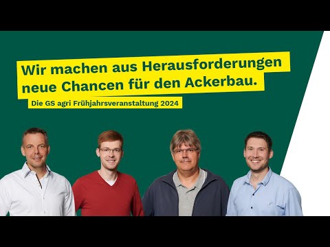 Wir machen aus Herausforderungen neue Chancen für den Ackerbau. | GS agri Frühjahrsveranstaltung