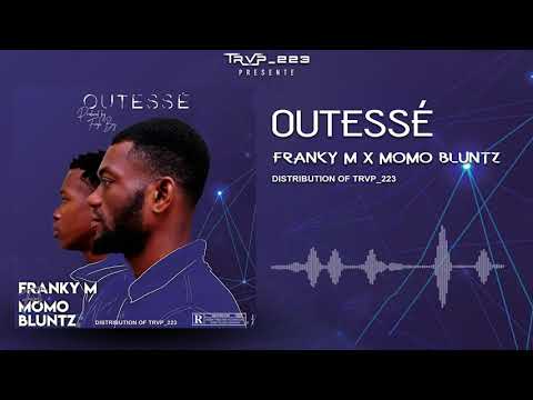 FRANKY M feat MOMO BLUNTZ - OUTESSÉ