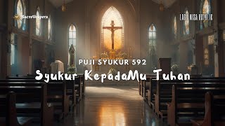 Download lagu Syukur Kepada-Mu Tuhan - Puji Syukur 592 | Kidung Pujian, Lagu Misa Katolik, Madah Syukur & Penutup mp3