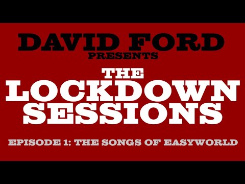 David Ford presents The Lockdown Sessions - Episode 1: The Songs of Easyworld