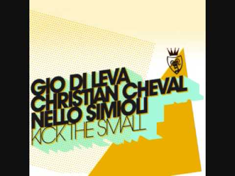 Gio Di Leva, Christian Cheval, Nello Simioli   Kick The Small