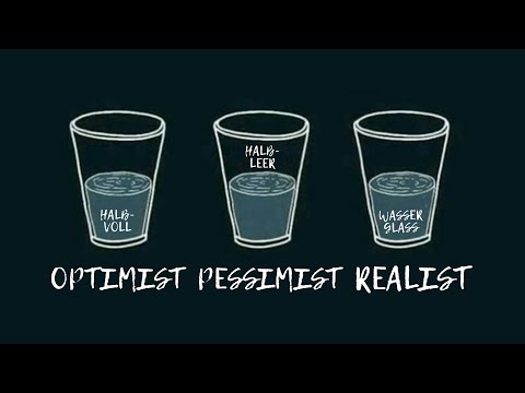 Optimist oder Pessimist ? Oder doch Realist? | Wer lebt am besten?