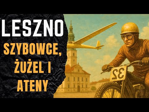 Niezwykłe Leszno - od złotego wieku po żużlową stolicę Polski