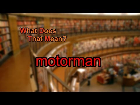 What does motorman mean?