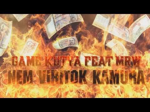 GAME KUTYA feat. MRW - Nem Virítok Kamura  2014