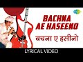 Bachna Ae Haseeno Lyrics Kishore Kumar Rishi Kapoor Hum Kisise Kum Nahin Old Retro Song