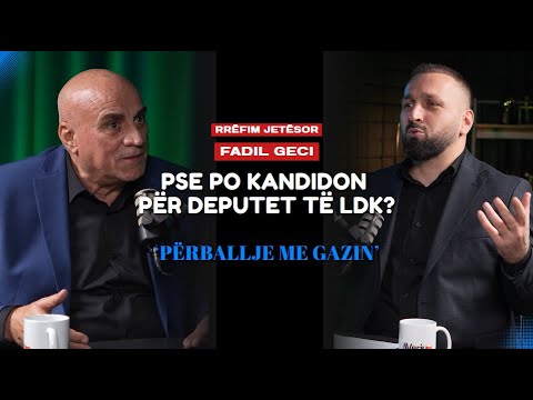 Rrëfimi jetë i Fadil Geci - Pse po kandidon për deputet?