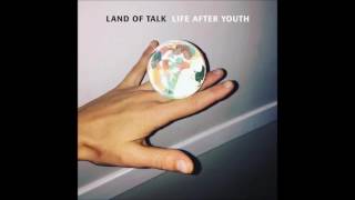 Land of Talk - Life After Youth (Full Album)