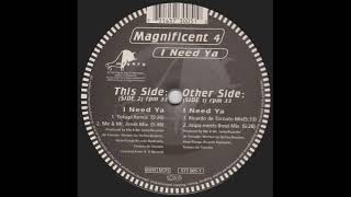 Magnificent 4 - I Need Ya (Tokapi Remix)