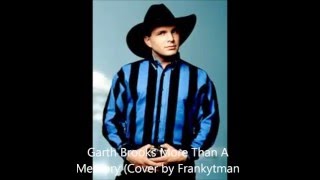 Garth Brooks More Than A Memory (Cover by Frankytman)