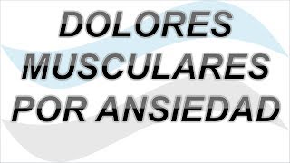 La ansiedad y los dolores musculares - ForodeAnsiedad.com