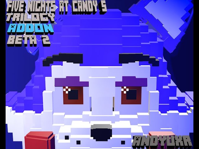 Five Nights At Candy`s Trilogy Add-on Beta 2 [By Andyuxr] PORT TO JAVA  (forge geckolib) I have permission!!! Minecraft Mod
