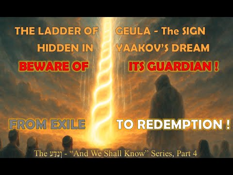 The Ladder of Geula - The Sign! From Exile to Redemption! Beware of the Guardian! Part 4