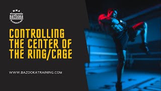 BEST WAY TO CONTROL THE FIGHT! | TAKING THE CENTER OF THE RING/CAGE | BAZOOKA KB & MMA #141