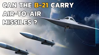 B-21 Raider: Could the Newest Stealth Bomber Carry Air-to-air Missiles?