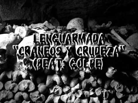 LENGUARMADA - CRANEOS Y CRUDEZA (BEAT: GOLPE, SCRATCH: DJ JOON)