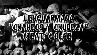 LENGUARMADA - CRANEOS Y CRUDEZA (BEAT: GOLPE, SCRATCH: DJ JOON)
