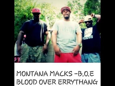 MONTANA MACKS -B.O.E BLOOD OVER ERRYTHANG