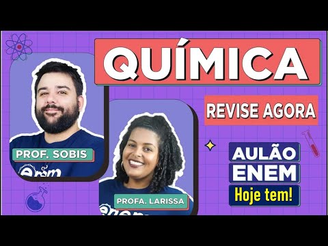 AULÃO DE QUÍMICA ENEM: Resumo dos 10 temas que mais caem na prova. Felipe Sobis e Larissa Campos