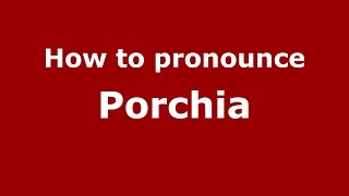 How to pronounce Porchia