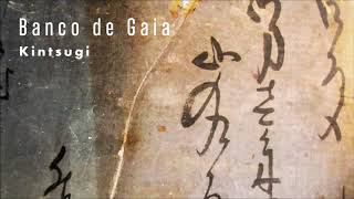 Banco de Gaia feat Esbe - Kintsugi