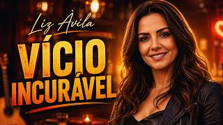 VICIO INCURÁVEL- LIZ ÁVILA