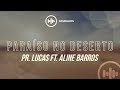 Pr. Lucas ft. Aline Barros - Paraíso no Deserto | Gospel Hits Pr. Lucas ft. Aline Barros - Paraíso no Deserto | Gospel Hits