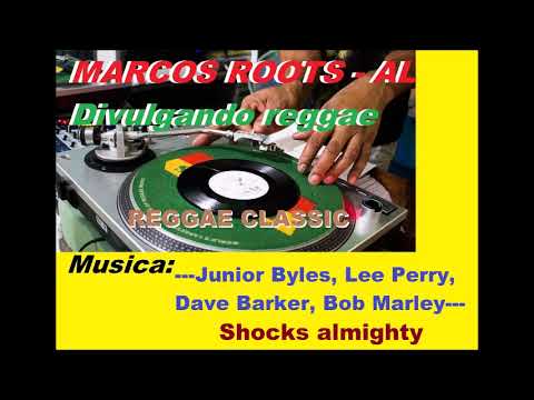 Junior Byles , Lee Perry, Dave Barker, Bob Marley -  Shocks Almighty / MARCOS ROOTS - AL