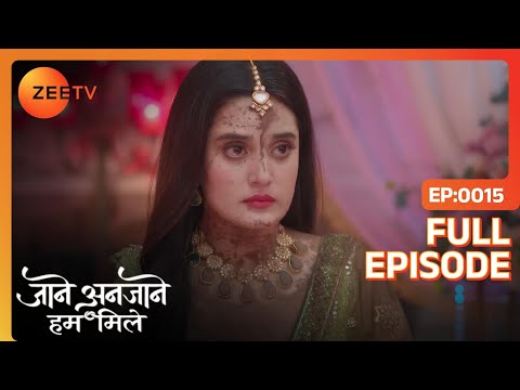 Reet आयी गंदे कपड़ो में मेहँदी function में  | Jaane Anjane Hum Mile | Full Ep. 15 | ZEE TV