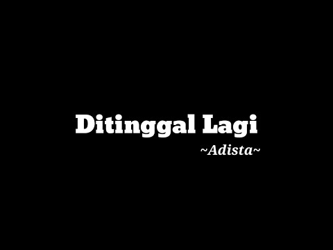 Adista : Ditinggal Lagi ft.wanna ali(Lyrics Video)