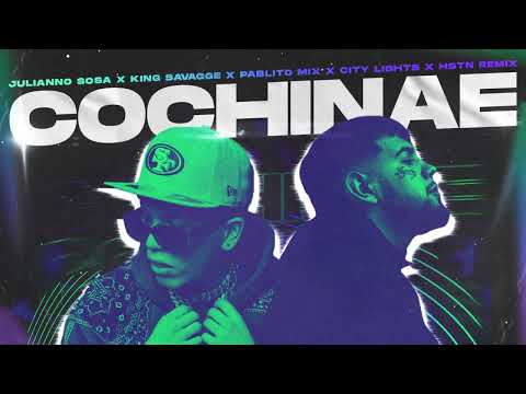 Julianno Sosa x King Savagge - Cochinae (HSTN, Pablito Mix & City Lights Remix)