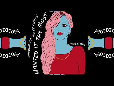 Baegod ft. Nate Curry - Wanted It The Most (Prod By Sbvce)