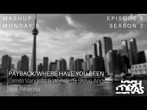 Dimitri Vangelis & Wyman, Steve Angello ft Rihanna - Payback/Where Have You Been (Josh Lukas Mashup)
