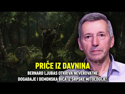 PRIČE IZ DAVNINA: Bernard Ljubas otkriva neverovatne događaje i demonska bića iz srpske mitologije!