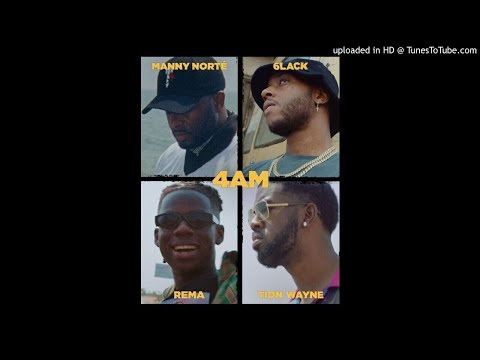 MANNY NORTE - 4AM [feat. 6LACK, REMA, TION WAYNE] (OFFICIAL LYRICS)