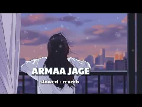 Armaa Jage [Slowed + Reverb] ~ Love 😘 Romantic Lofi Song, 🥀 Broken Heart Song || Invisible Mine