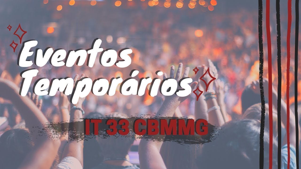 Você que trabalha em Eventos Temporários conhece a IT33 do CBMMG?