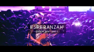 ESPERANZAH! 2014 - DAY 1