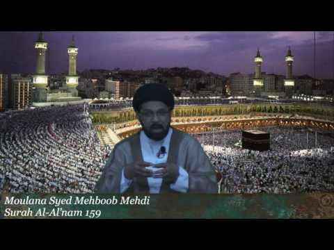 Tafseer-e-Quran Sura Al-An’am Ayat 159 Part 1 Moulana Syed Mehboob Mehdi