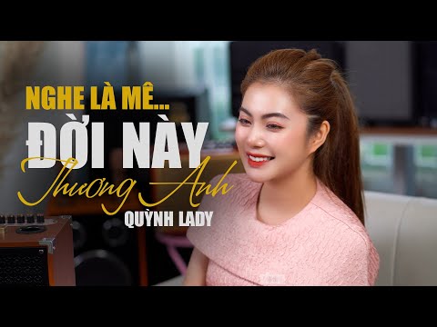 CẢM ƠN ANH CHO EM BIẾT YÊU - ĐỜI NÀY THƯƠNG ANH Đời Này Thương Em Official Quỳnh Lady- SongĐạt Media