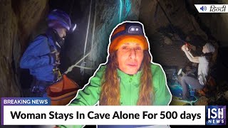 Woman Stays In Cave Alone For 500 days
