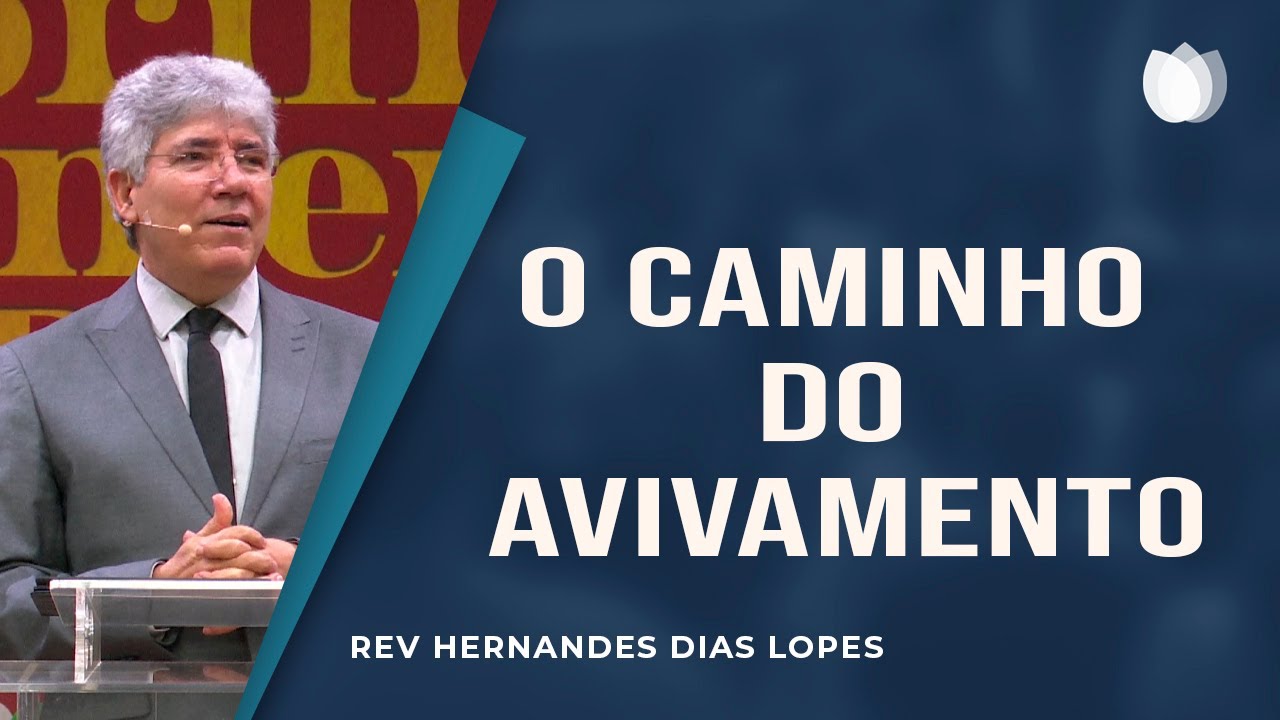 O caminho do avivamento I Rev. Hernandes Dias Lopes