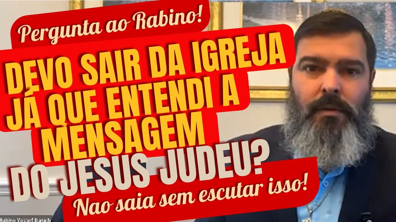 Um grande Dilema! Devo sair da Igreja agora que entendo o Jesus Judeu?