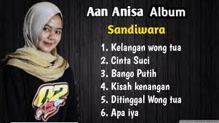Download lagu AAN ANISA FULL ALBUM VERSI SANDIWARA mp3 Download lagu AAN ANISA FULL ALBUM VERSI SANDIWARA mp3
