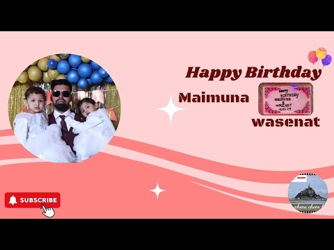 Happy Birthday Maimuna, Wasenat you're the best .May all your wishes came true #ChenaChenaLage
