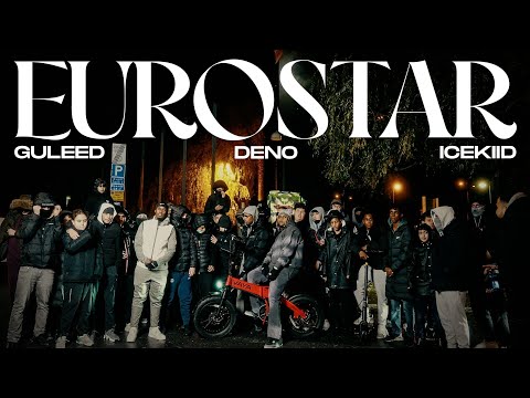 GULEED, DENO, ICEKIID - EUROSTAR (Official Video)